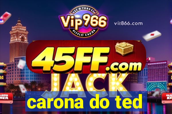 carona do ted